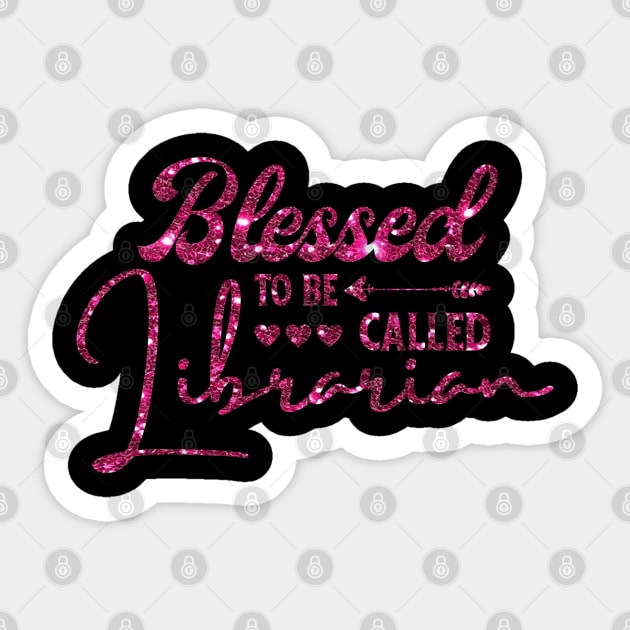 Blessed To Be Called Librarian Sticker by JustBeSatisfied